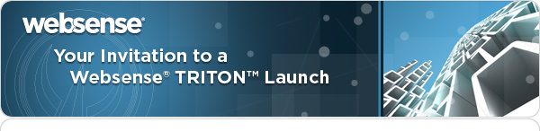 Your invitation to a Websense TRITON launch